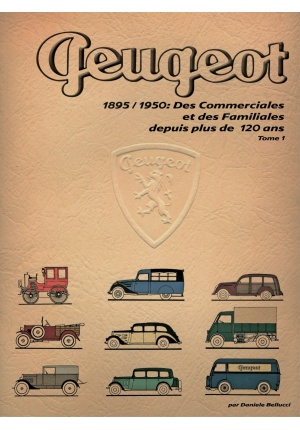 Peugeot 1895/1950 Des commerciales et des familiales depuis plus de 120 ans Tome 1