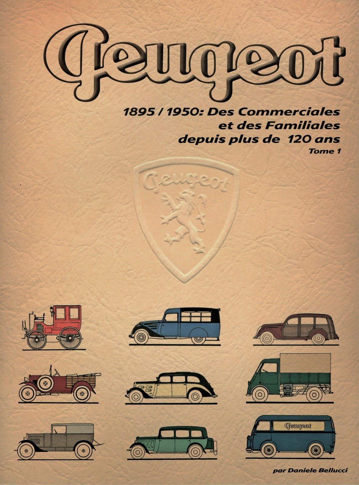 Peugeot 1895/1950 Des commerciales et des familiales depuis plus de 120 ans Tome 1