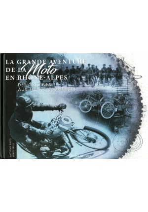 La grande aventure de la moto en Rhône-Alpes - Des origines aux Trentes Glorieuses