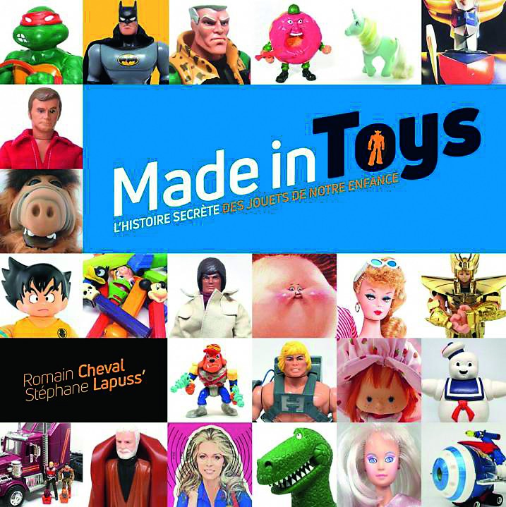 Made in toys l'histoire secrète des jouets de notre enfance