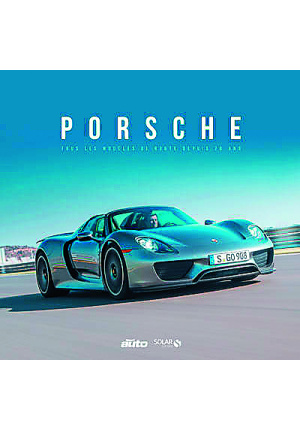 Porsche  – Tous les modèles de route depuis 70 ans
