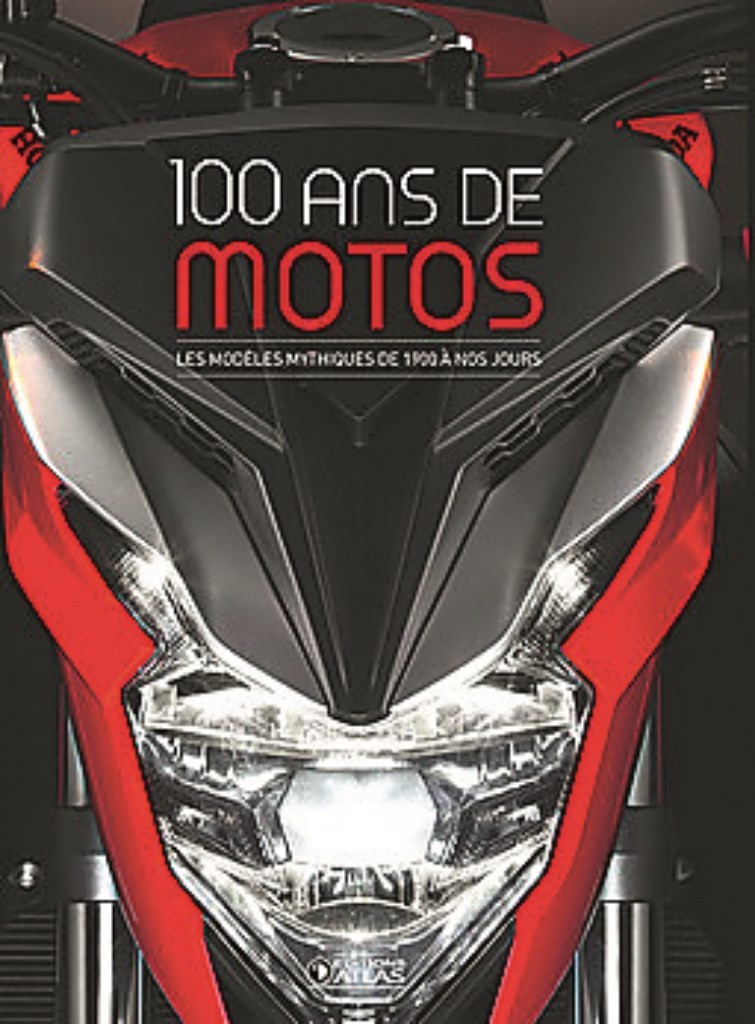 100 ans de motos - Les modèles mythiques de 1900 à nos jours