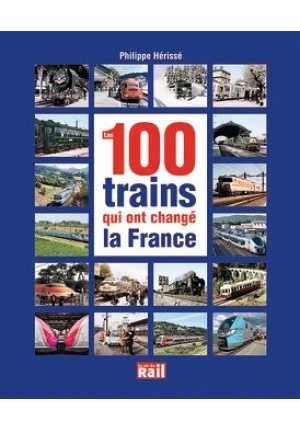 Les 100 trains qui ont changé la France