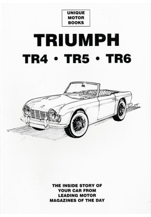 Triumph TR4 TR5 TR6 The inside story of your car from leading motor magazines of the day
