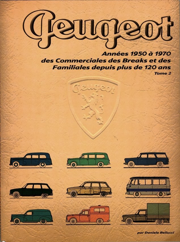 Peugeot années 1950 à 1970 Des commerciales, des breaks et des familiales depuis plus de 120 ans tome 2