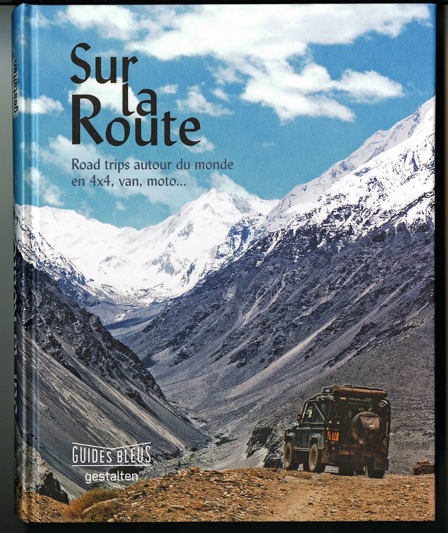 Sur la route road trips autour du monde en 4x4, van, moto...