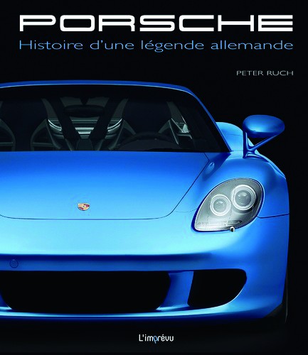 Porsche - Histoire d'une légende allemande