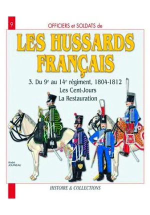 Les hussards français tome 3 Du 9e au 14e régiment 1804-1812