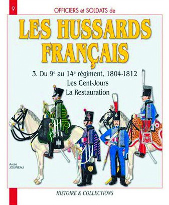 Les hussards français tome 3 Du 9e au 14e régiment 1804-1812