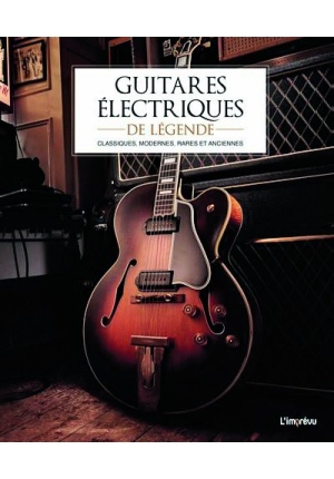 Guitares électriques de légende Classiques, modernes, rares et anciennes