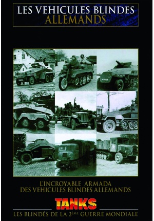 DVD Les véhicules blindés Allemands l’incroyable armada des véhicules blindés allemands
