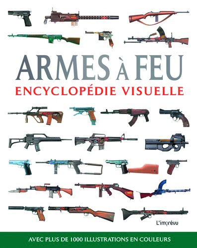 Armes à feu encyclopédie visuelle