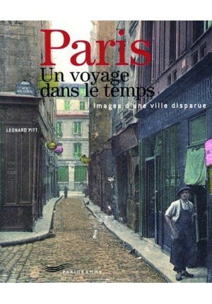 Paris un voyage dans le temps images d'une ville disparue