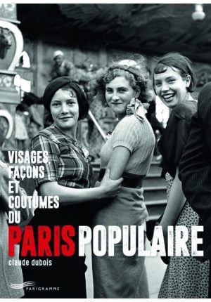 Visages, façons et coutumes du paris populaire