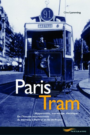 Paris Tram de l'histoire mouvementée du Tramway à Paris en Ile-de-France