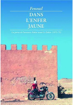 Dans l'enfer jaune Les portes de l'aventure, Dakar avant Le Dakar (1972-75)