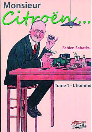 Monsieur Citroën… Tome 1, L’homme