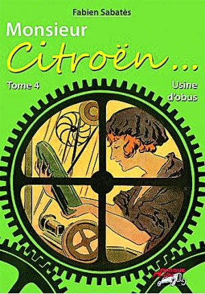 Monsieur Citroën… Tome 4, Usine d’obus