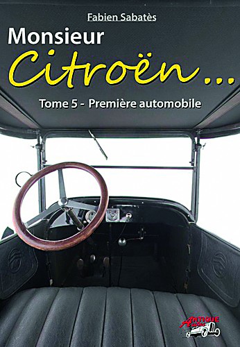 Monsieur Citroën... Tome 5, Première automobile