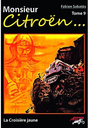 Monsieur Citroën… Tome 9 – La Croisière jaune
