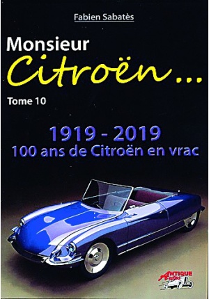 Monsieur Citroën… Tome 10 1919-2019 100 ans de Citroën en vrac
