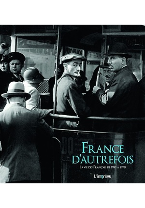 France d'autrefois - La vie des Français de 1910 à 1970