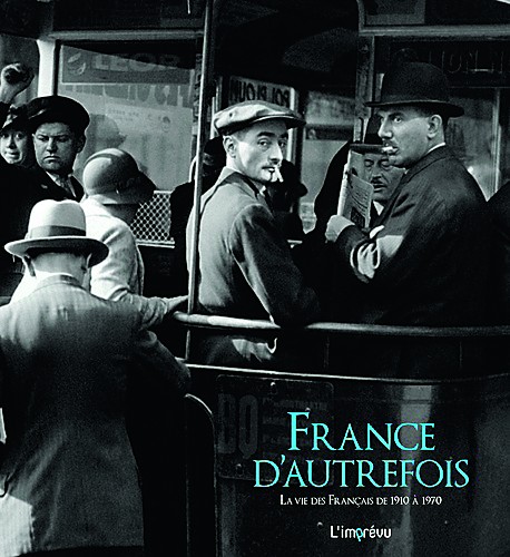 France d'autrefois - La vie des Français de 1910 à 1970