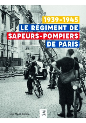Le régiment de sapeurs-pompiers de Paris 1939-1945