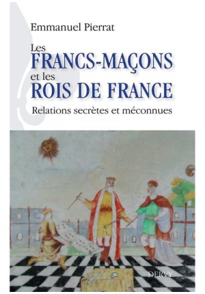 Les francs-maçons et les rois de France - Relations secrètes et méconnues