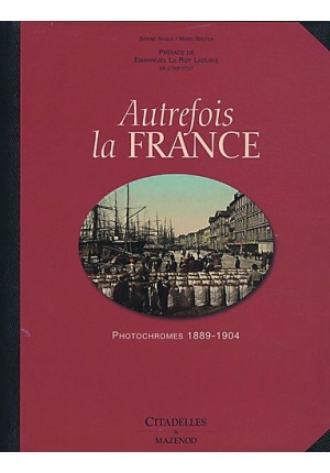 Autrefois la France - Photochromes 1889-1904