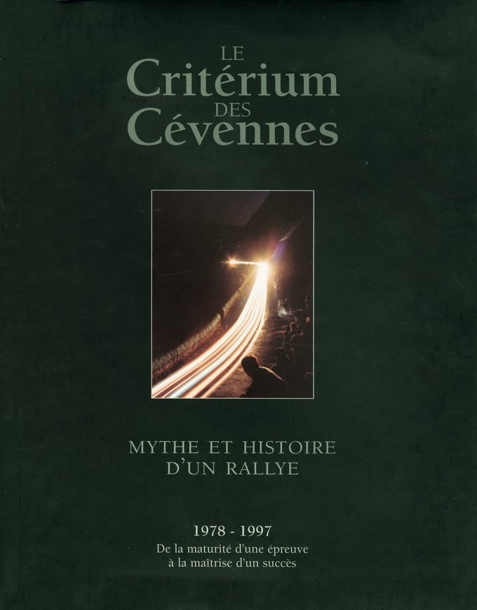 Le Critérium des Cévennes Mythe et histoire d'un rallye 1978-1997