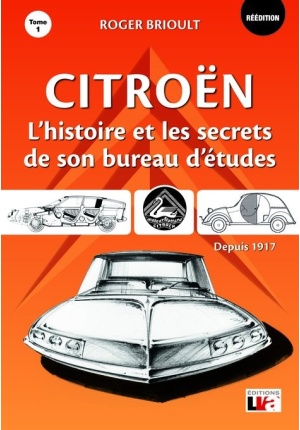Citroën l’histoire et les secrets de son bureau d’études depuis 1917 – Tome 1