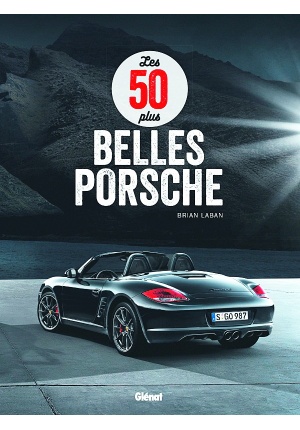 Les 50 plus belles Porsche