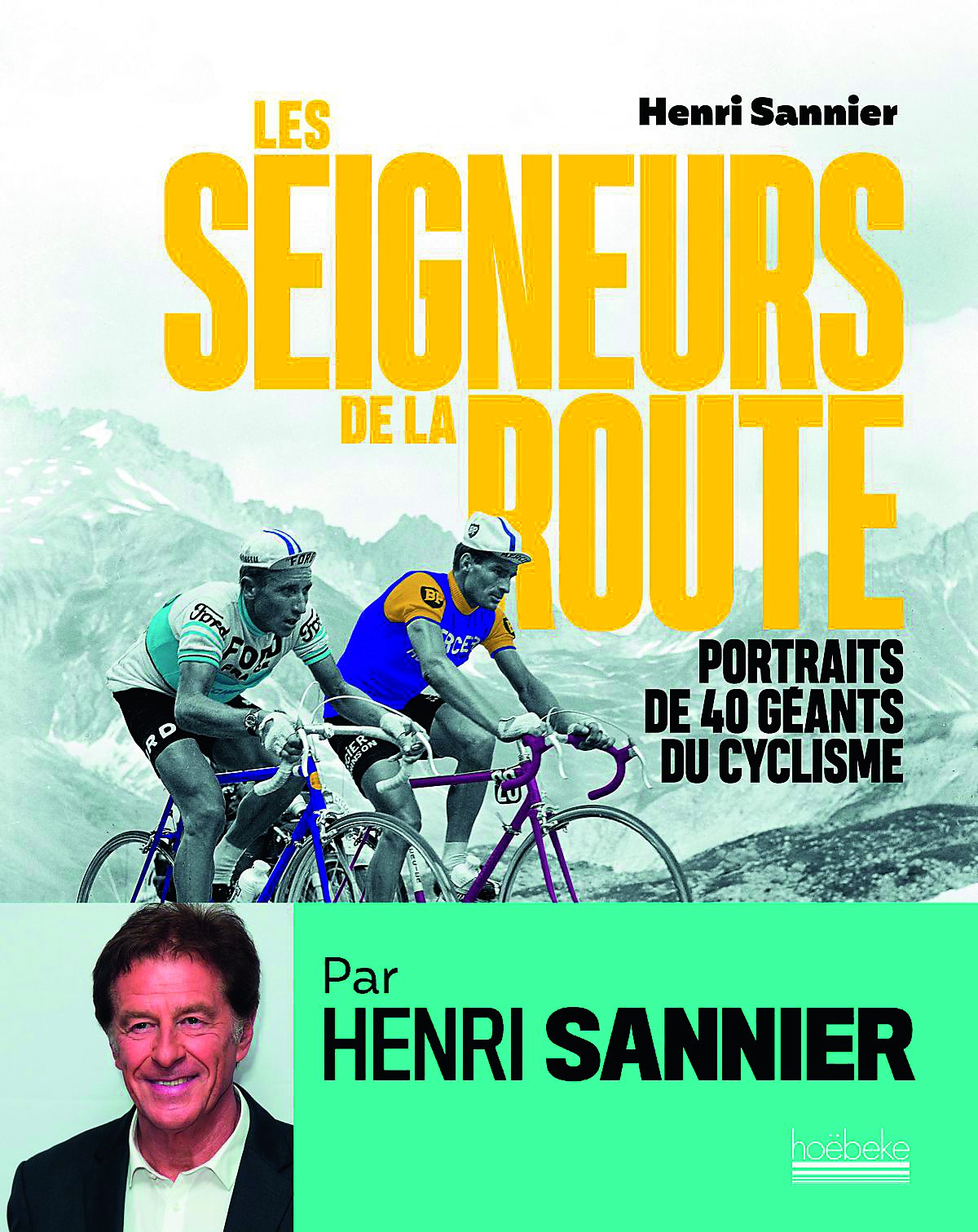 Les seigneurs de la route Portraits de 40 géants du cyclisme