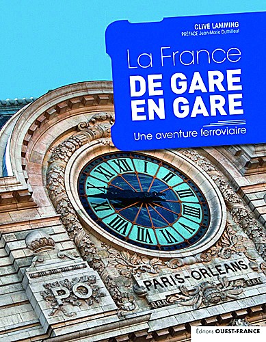 La France de gare en gare Une aventure ferroviaire