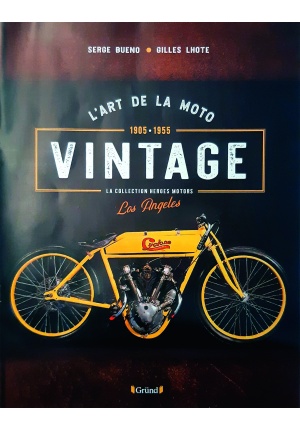 L’art de la moto vintage – 1905-1955 – La collection Heroes Motors Los Angeles