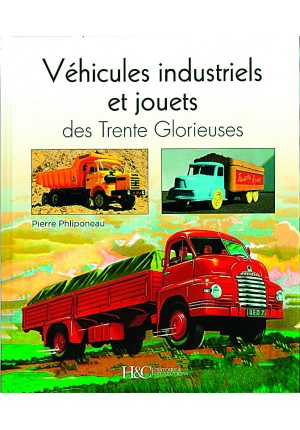 Véhicules industriels et jouets des Trente Glorieuses