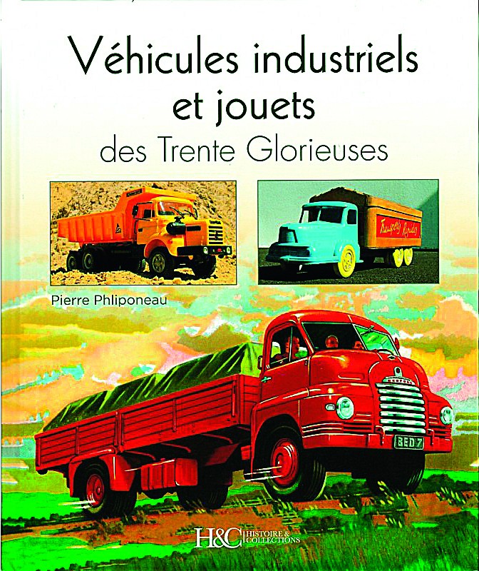 Véhicules industriels et jouets des Trente Glorieuses