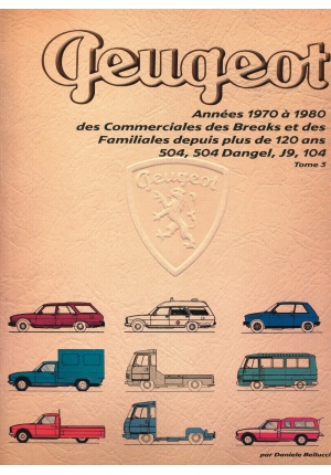 Peugeot années 1950 à 1980 Des commerciales, des breaks et des familiales depuis plus de 120 ans Tome 3