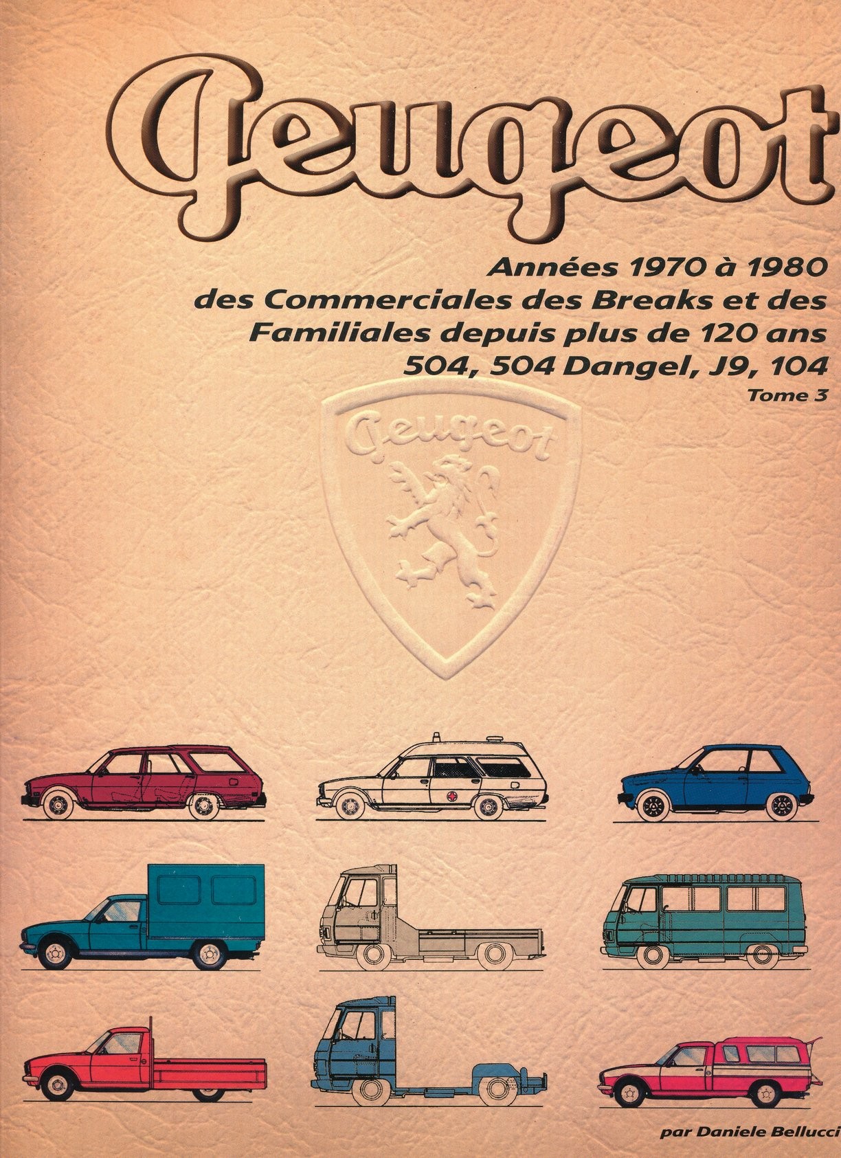 Peugeot années 1950 à 1980 Des commerciales, des breaks et des familiales depuis plus de 120 ans Tome 3