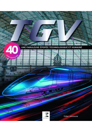 TGV Une fabuleuse épopée technologique et humaine