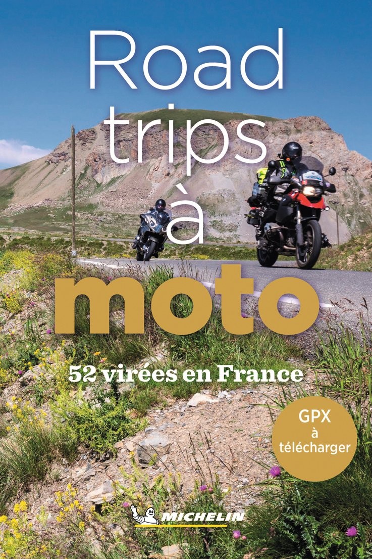 Road trips à moto 52 virées en France - Michelin