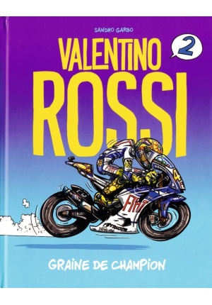 Valentino Rossi Graine de champion Tome 2
