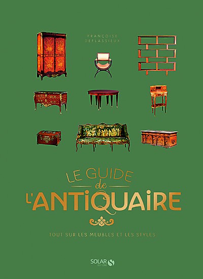 Le guide de l'antiquaire - Tout sur les meubles et les styles