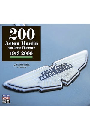 200 Aston Martin qui firent l’Histoire, 1913-2000