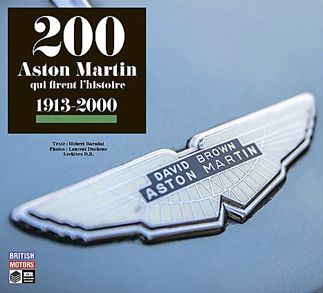 200 Aston Martin qui firent l’Histoire, 1913-2000