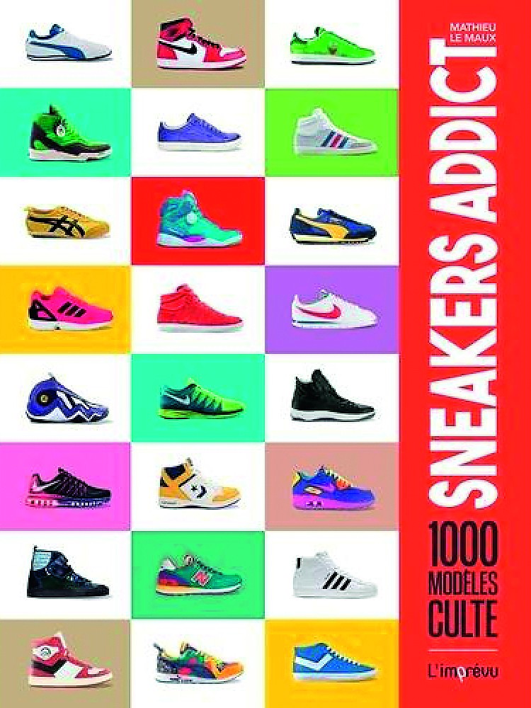 Sneakers addict - 1000 modèles cultes