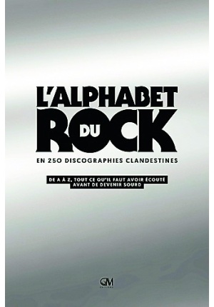 L’alphabet du Rock en 250 discographies clandestines