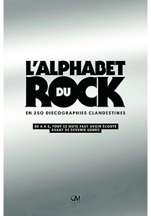 L'alphabet du Rock en 250 discographies clandestines