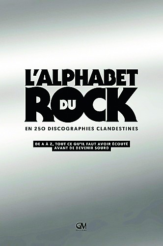 L'alphabet du Rock en 250 discographies clandestines